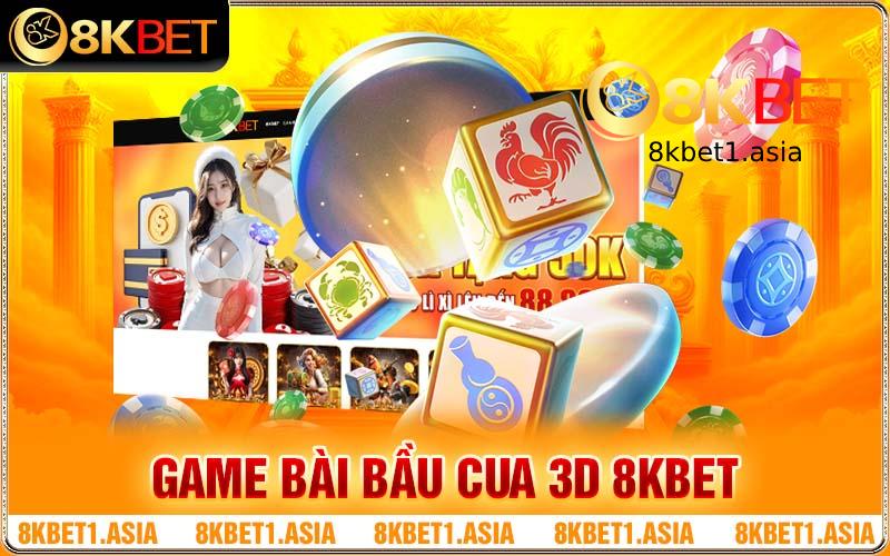 Game Bài Bầu Cua 3D 8KBET - Tựa Game Cá Cược Không Thể Bỏ Qua