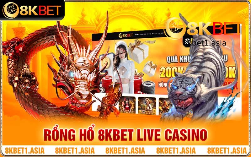 Rồng Hổ 8KBET Live Casino - Hoá Rồng Thét Lửa