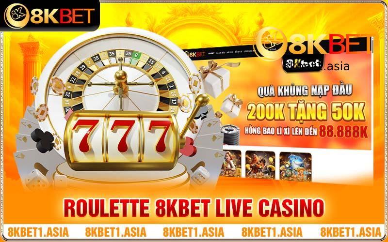 Roulette 8KBET Live Casino - Làm Giàu Sau Một Vòng Quay