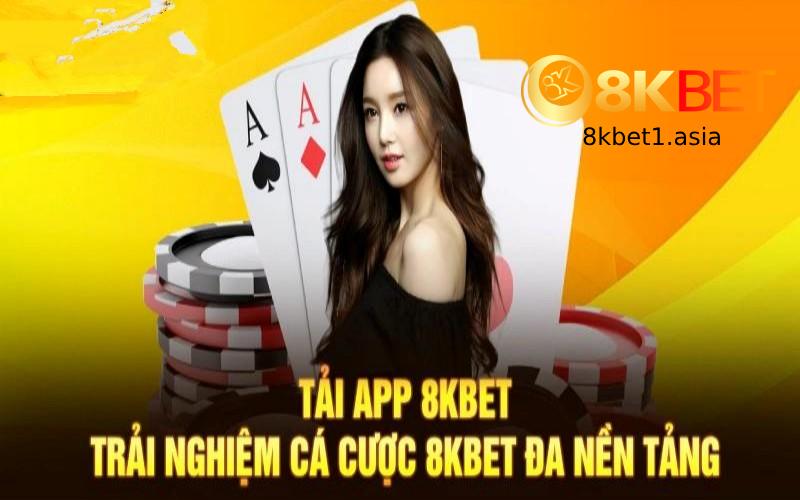 Tải app 8kbet và thỏa sức cá cược riêng tư nhất!