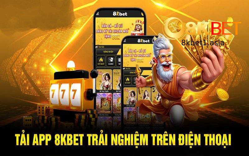 Tải app 8kbet để trải nghiệm đánh bet an toàn đa nền tảng