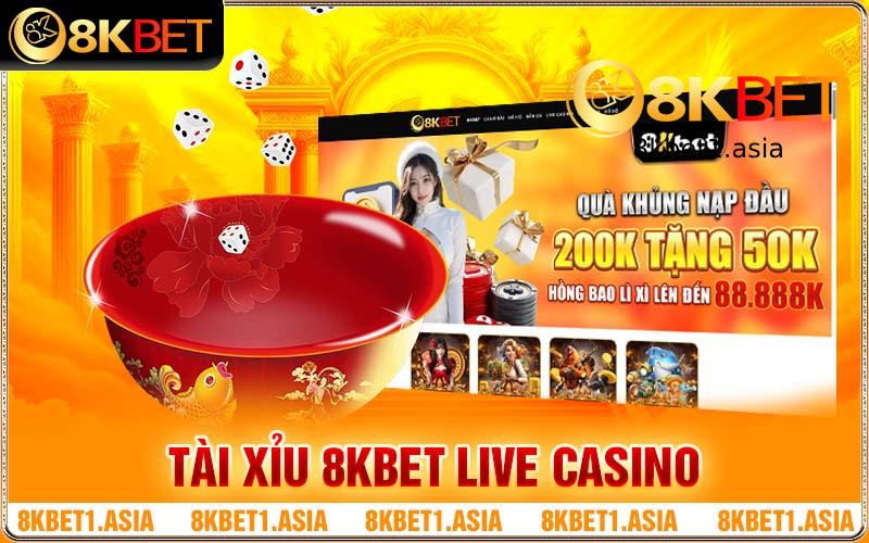 Siêu Phẩm Tài Xỉu 8KBET Live Casino Cực Hot